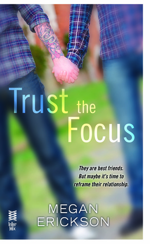 Review: Trust the Focus (In Focus, book 1), by Megan Erickson