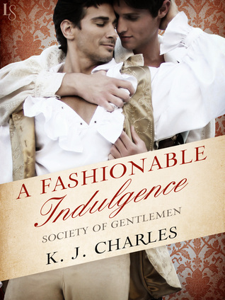 Review: A Fashionable Indulgence (Society of Gentlemen, book 1) by K.J. Charles
