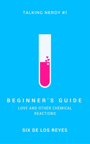 Review: Beginner’s Guide: Love and Other Chemical Reactions, by Six delos Reyes
