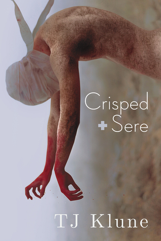 Crisped + Sere, by TJ Klune